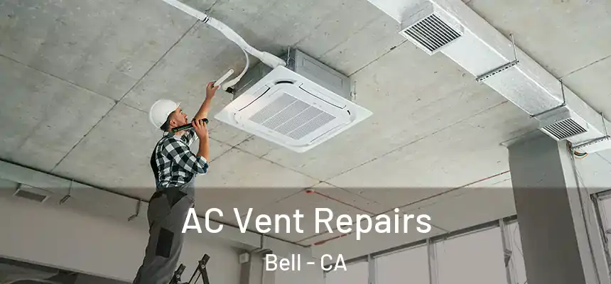  AC Vent Repairs Bell - CA