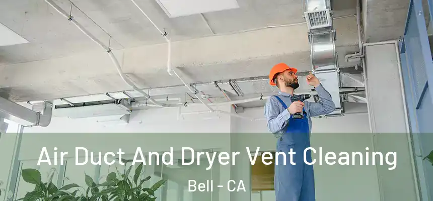  Air Duct And Dryer Vent Cleaning Bell - CA