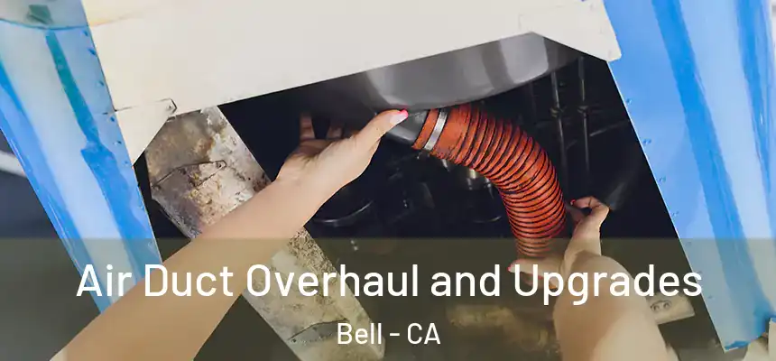  Air Duct Overhaul and Upgrades Bell - CA