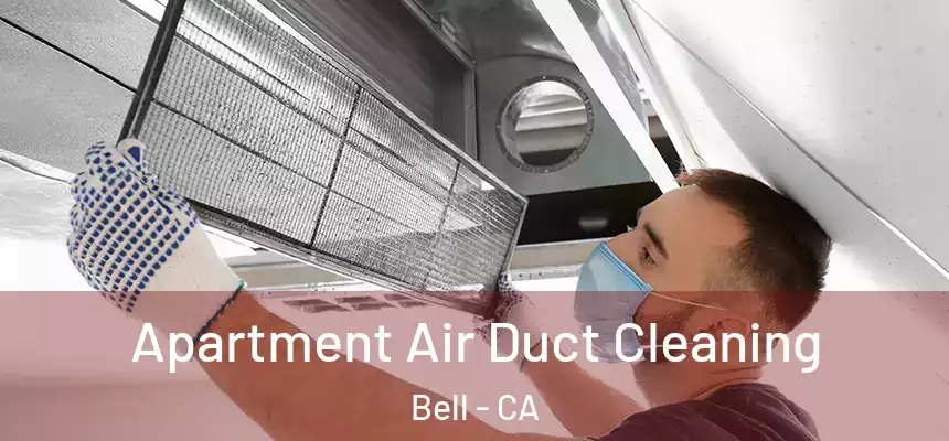  Apartment Air Duct Cleaning Bell - CA