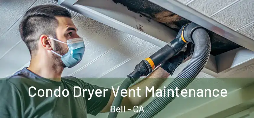  Condo Dryer Vent Maintenance Bell - CA