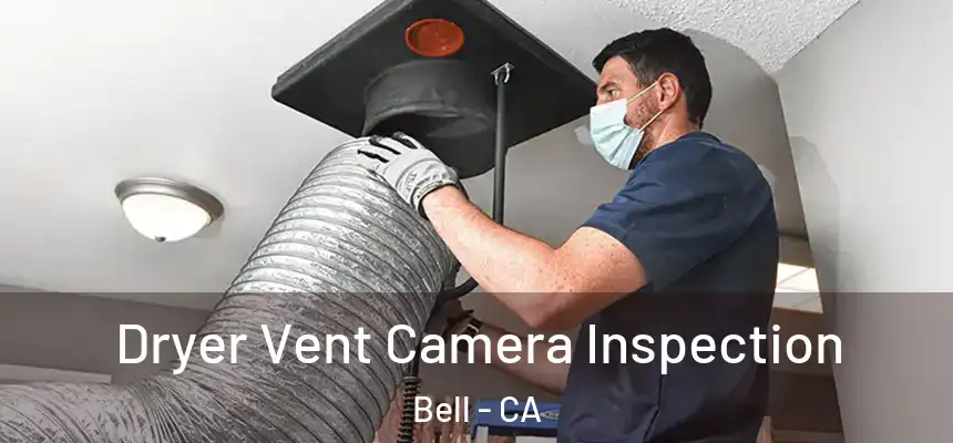  Dryer Vent Camera Inspection Bell - CA