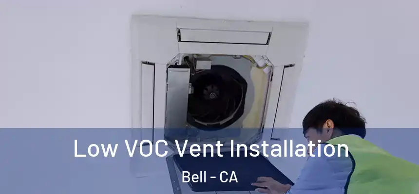Low VOC Vent Installation Bell - CA