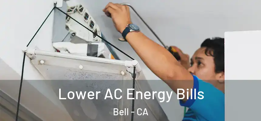 Lower AC Energy Bills Bell - CA