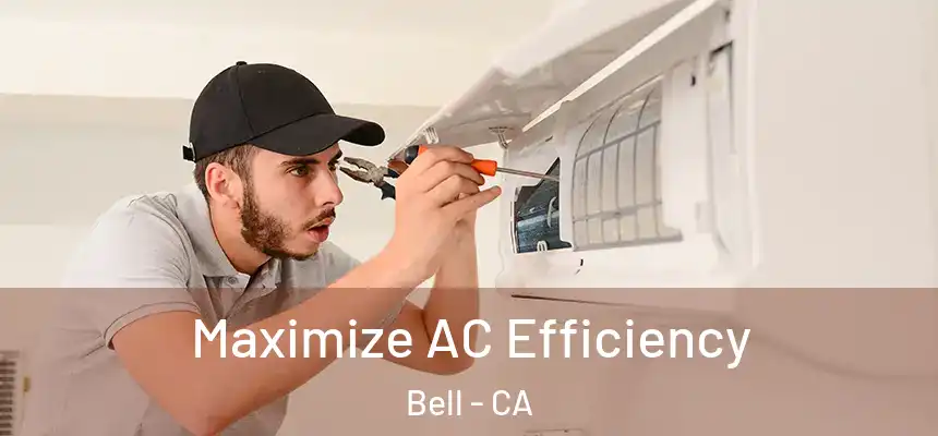  Maximize AC Efficiency Bell - CA