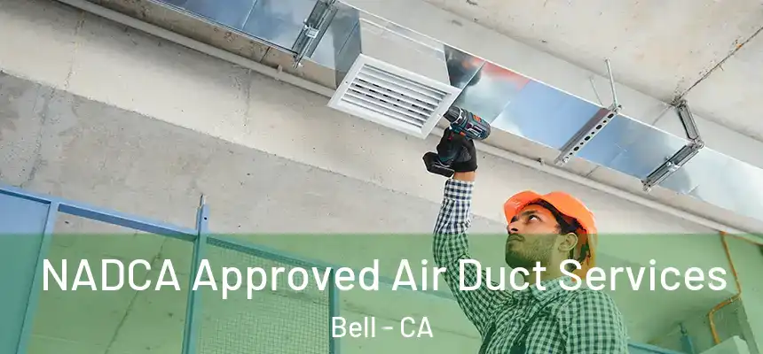  NADCA Approved Air Duct Services Bell - CA