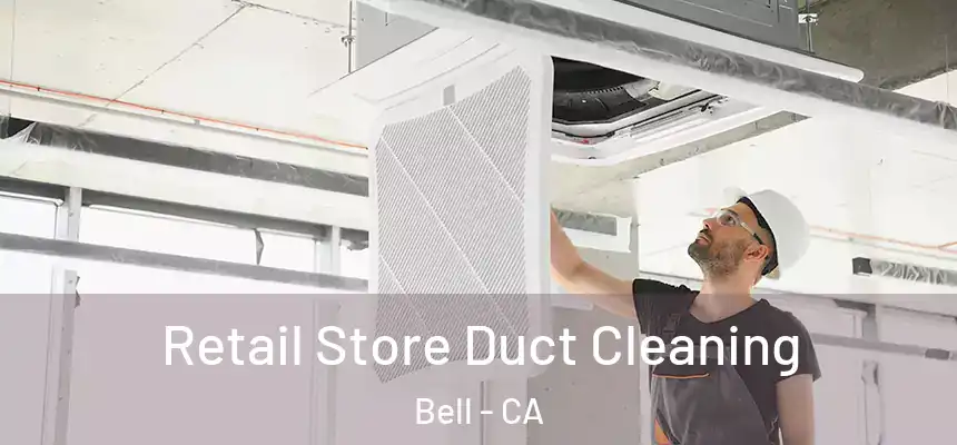  Retail Store Duct Cleaning Bell - CA