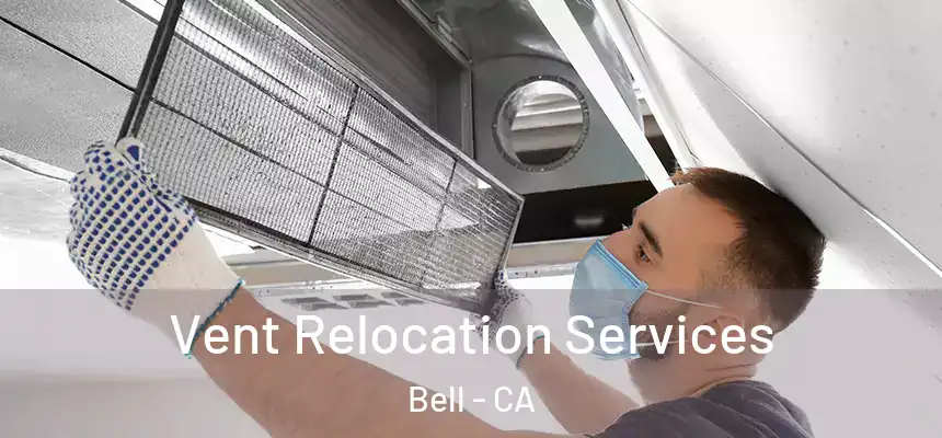 Vent Relocation Services Bell - CA